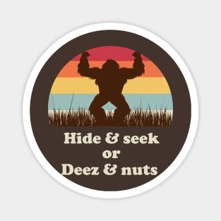 hide and seek or deez and nuts saying Magnet